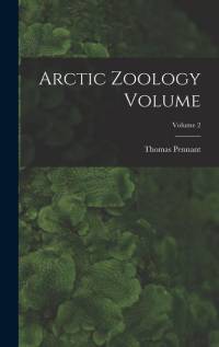 Arctic Zoology Volume; Volume 2 by Thomas Pennant