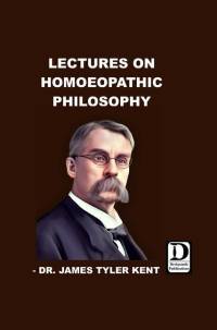 Lectures on Homoeopathic Philosophy av James Tyler Kent