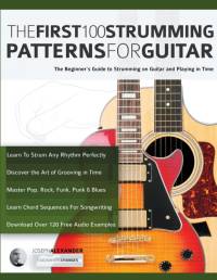 The First 100 Strumming Patterns for Guitar av Joseph Alexander