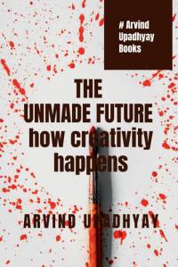 THE UNMADE FUTURE av Arvind Upadhyay
