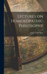 Lectures on Homoeopathic Philosophy av James Tyler Kent