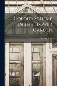 Colour Scheme in the Flower Garden av Gertrude Jekyll