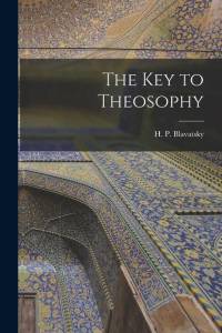 The Key to Theosophy av H. P. Blavatsky