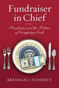 FUNDRAISER IN CHIEF av Brendan J. Doherty