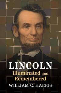 LINCOLN ILLUMINATED & REMEMBER av William C. Harris