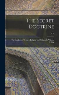 The Secret Doctrine; the Synthesis of Science, Religion and Philosophy Volume INDX av H P Blavatsky