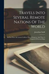 Travels Into Several Remote Nations Of The World: In Four Parts. By Lemuel Gulliver. First A Surgeon, And Then A Captain Of Several Ships av Jonathan Swift