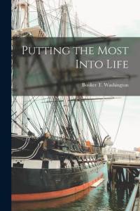 Putting the Most Into Life av Booker T. Washington