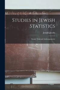 Studies in Jewish Statistics: Social, Vital and Anthropometric av Joseph Jacobs