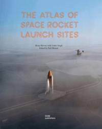 The Atlas of Space Rocket Launch Sites av Brian Harvey