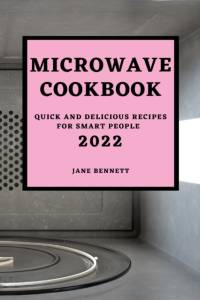 MICROWAVE COOKBOOK 2022 av Jane Bennett