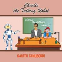 Charlie the Talking Robot av Sahith Tanuboddi