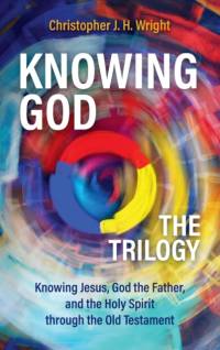 Knowing God - The Trilogy av Christopher J. H. Wright