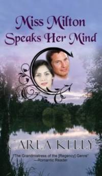 Miss Milton Speaks Her Mind by Carla Kelly