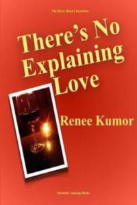 There's No Explaining Love av Renee Kumor