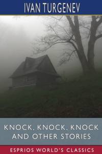 Knock, Knock, Knock and Other Stories (Esprios Classics) av Ivan Turgenev