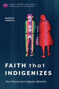 Faith That Indigenizes av Marcelo Vargas A.