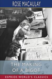 The Making of a Bigot (Esprios Classics) av Rose Macaulay