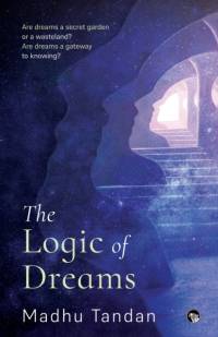 THE LOGIC OF DREAMS av Madhu Tandan