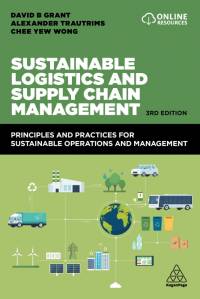Sustainable Logistics and Supply Chain Management: Principles and Practices for Sustainable Operations and Management av David B. Grant