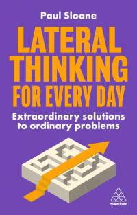 Lateral Thinking for Every Day: Extraordinary Solutions to Ordinary Problems av Paul Sloane