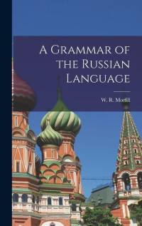 A Grammar of the Russian Language av W R Morfill