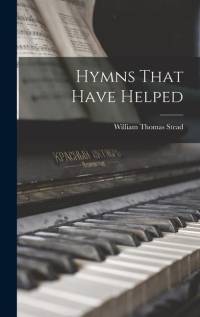 Hymns That Have Helped av William Thomas Stead