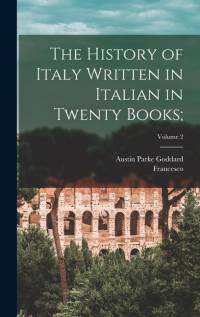 The History of Italy Written in Italian in Twenty Books;; Volume 2 av Francesco Guicciardini