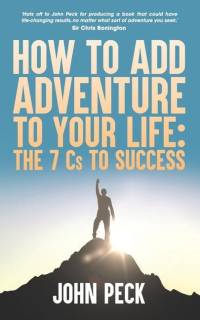 How to Add Adventure to Your Life: The Seven Cs to Success av John Peck