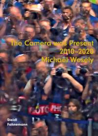 The Camera was Present av Michael Wesely