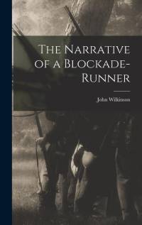 The Narrative of a Blockade-Runner av John Wilkinson
