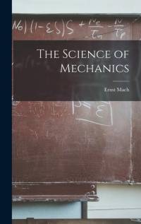 The Science of Mechanics av Ernst Mach