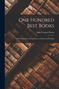 One Hundred Best Books: With Commentary and an Essay on Books and Reading av John Cowper Powys