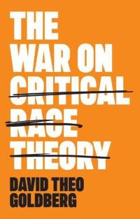 The War on Critical Race Theory av David Theo (University of California Goldberg