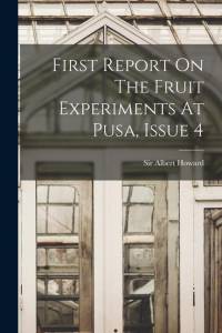 First Report On The Fruit Experiments At Pusa, Issue 4 av Albert Howard