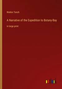 A Narrative of the Expedition to Botany-Bay av Watkin Tench