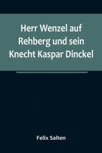 Salten, F: Herr Wenzel auf Rehberg und sein Knecht Kaspar Di av Felix Salten