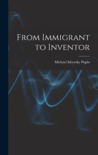 From Immigrant to Inventor av Michael Idvorsky Pupin