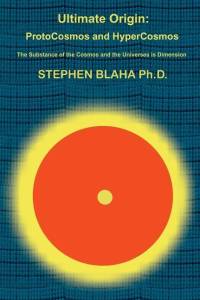 Ultimate Origin: ProtoCosmos and HyperCosmos av Stephen Blaha