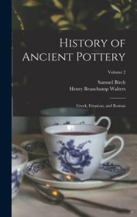 History of Ancient Pottery: Greek, Etruscan, and Roman; Volume 2 av Samuel Birch