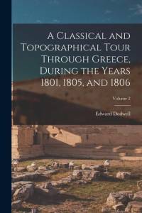 A Classical and Topographical Tour Through Greece, During the Years 1801, 1805, and 1806; Volume 2 av Edward Dodwell
