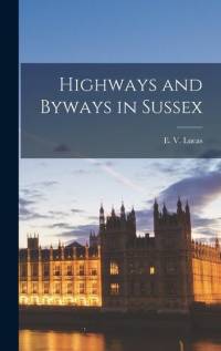 Highways and Byways in Sussex av E. V. Lucas