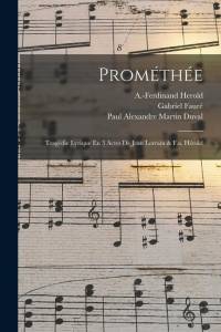 Prométhée; Tragédie Lyrique En 3 Actes De Jean Lorrain & F.a. Hérold av Gabriel Faure