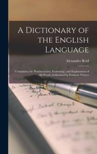 A Dictionary of the English Language av Alexander Reid