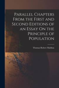 Parallel Chapters From the First and Second Editions of an Essay On the Principle of Population av Thomas Robert Malthus