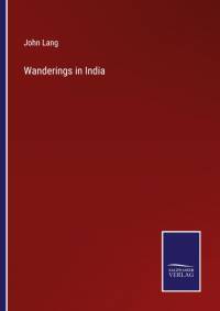 Wanderings in India av John Lang