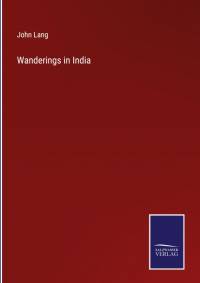 Wanderings in India av John Lang