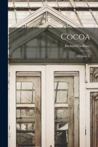 Cocoa: All About It av Richard Cadbury