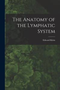 The Anatomy of the Lymphatic System av Edward Klein