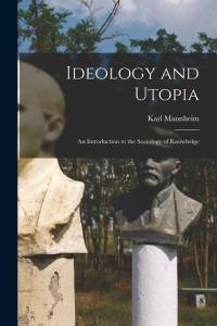 Ideology and Utopia: An Introduction to the Sociology of Knowledge av Karl Mannheim